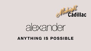 ALEXANDER Anything Is Possible