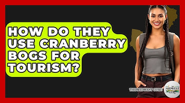 How Do They Use Cranberry Bogs For Tourism? - The Midwest Guru