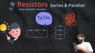 Resistors in Series and Parallel Using a Scientific Calculator
