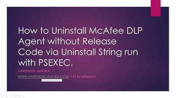 How to Uninstall McAfee DLP Endpoint without Release Code Harender Jangra