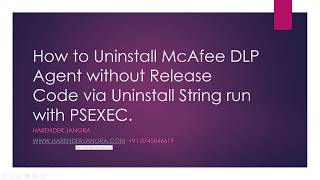 How to Uninstall McAfee DLP Endpoint without Release Code Harender Jangra