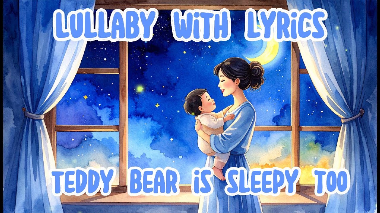 Lullaby with lyrics | Teddy bear is sleepy too, close your eyes # ...