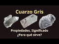 Cuarzo Gris, Significado, Propiedades ¿Para qué sirve?