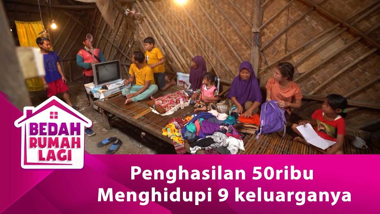 Penghasilan 50ribu Untuk Menghidupi 9 Anggota Keluarganya! - BEDAH RUMAH LAGI EPS 107