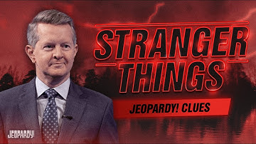 The Ultimate "Stranger Things" Clues  | Jeopardy!