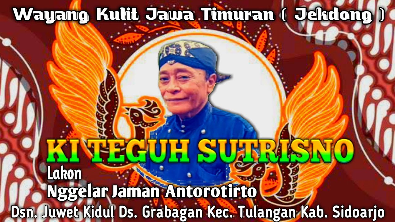 Pagelaran Wayang Kulit Jawa Timuran  Dalang Ki Teguh Sutrisno Lakon Nggelar Jaman Antorotirto