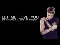 DJ Snake ft. Justin Bieber : Let Me Love You - Lyrics