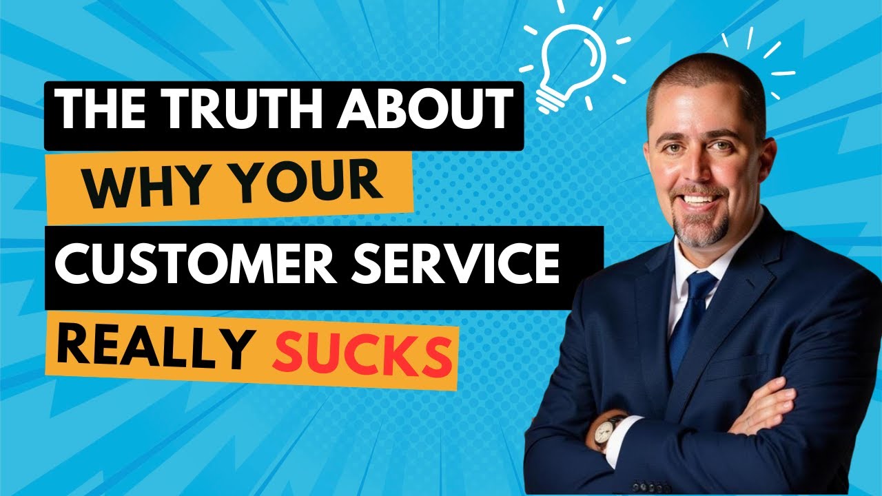The Truth About Why Your Customer Service Really Sucks