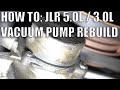 RKX VACUUM PUMP REBUILD on Land Rover / Jaguar 5.0L 3.0L engine LR4, Range Rover, XJ, XFR, XF, XJ