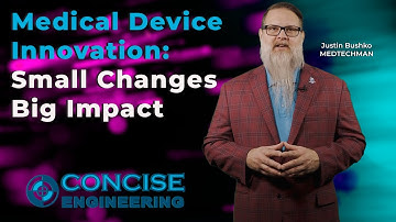 Justin Bushko | Concise Engineering |  Medical Device Innovation: Small Changes, Big Impact
