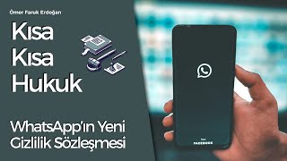 Av. Ömer Faruk Erdoğan - Kısa Kısa Hukuk - WhatsApp'ın Yeni Gizlilik Sözleşmesi Ne Anlama Geliyor?