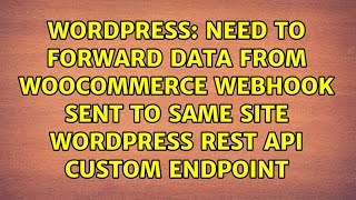 Need to forward Data from WooCommerce Webhook sent to same site Wordpress REST API custom endpoint
