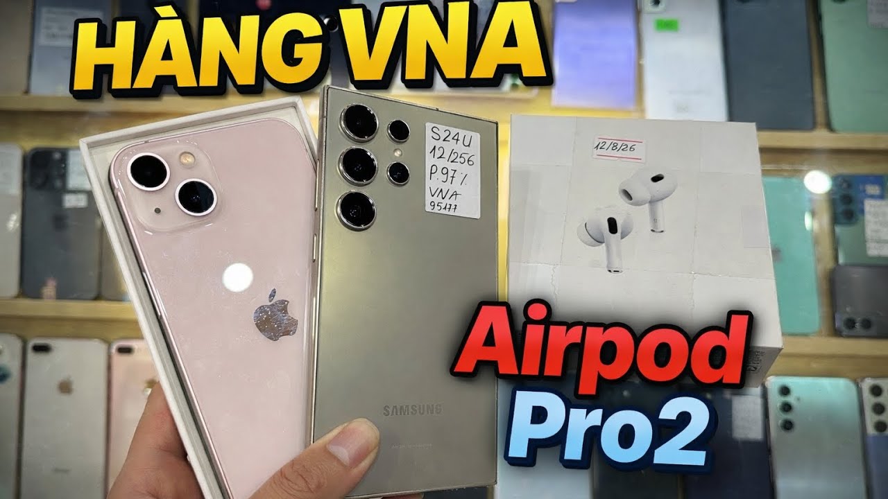Hàng VNA Còn BH Chính Hãng | New Lướt Airpods Pro2 S24Ultra Ip13 Fullbox Mi Note13..9/2
