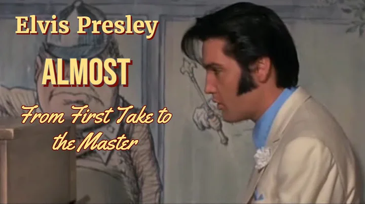 Elvis Presley - Almost - From First Take to the Ma...