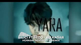 Bilici ft.Bedo - Bu Kadar Remix (Hürkan Demirkaya Remix) Resimi
