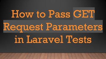 How to Pass GET Request Parameters in Laravel Tests