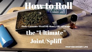 How to Roll the “Ultimate” Joint/Spliff...hash+cannabis+weed oil+honey oil...all in one Step by Step