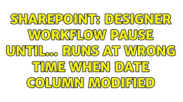 Sharepoint: Designer Workflow Pause until... runs at wrong time when date column modified