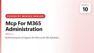 10. Mcp For M365 Administration — Build Enterprise AI Agents for Microsoft 365 Administration Usi…