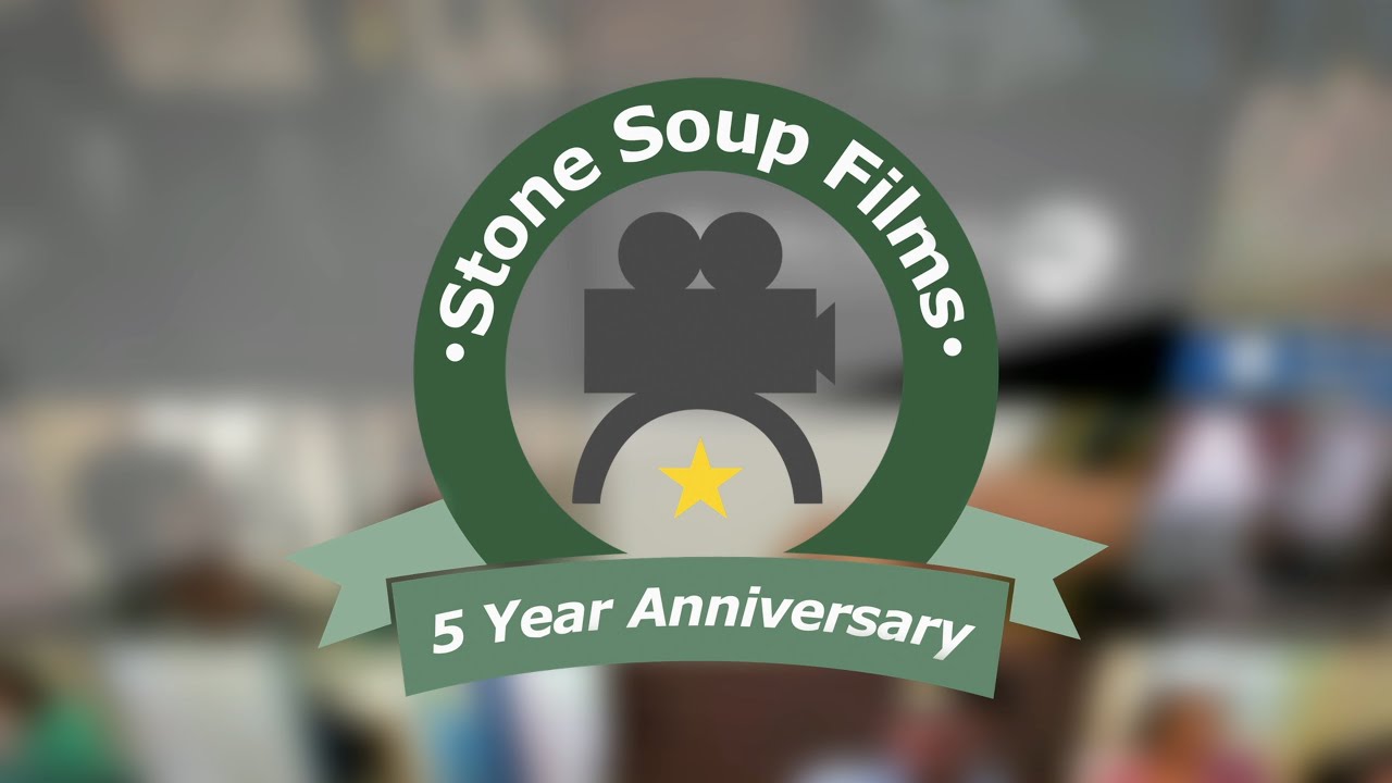 Stone Soup Films:  5th Anniversary