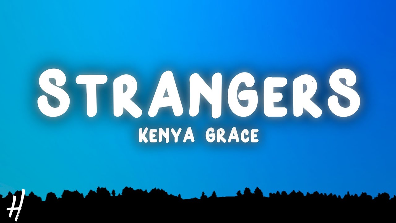 Meaning of Kenya Grace - Strangers (Tradução em Português) by Genius Brasil  Traduções