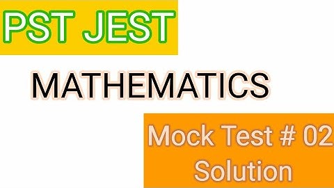 Mock Test Solutions | Mathematics | PST JEST Preparations | Mock Test # 02