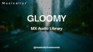 GLOOMY - Sad Background Music - Emotional Sad Music - | No Copyright Music | Musically ♪