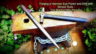 Forging a Hammer Eye Punch and Drift with Simple Tools - The Blacksmith’s Paradox