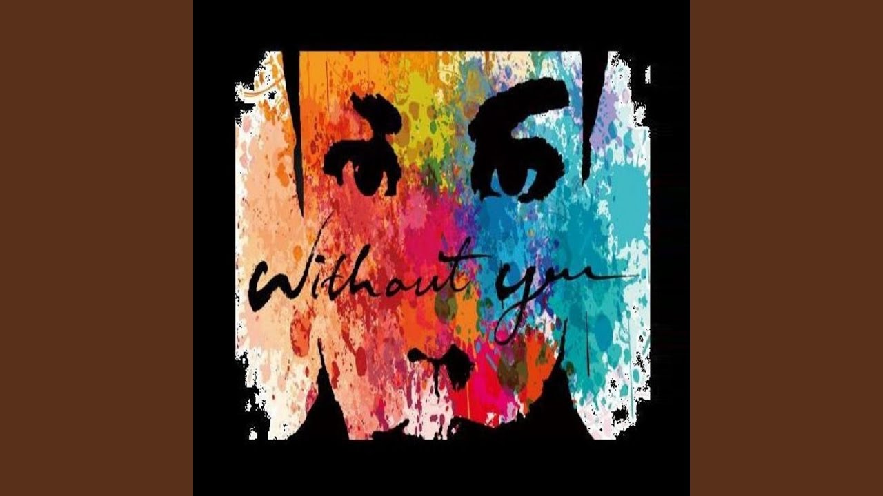 Without You auf YouTube ansehen Without You auf YouTube ansehen