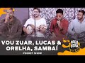 Pagodeira - Grupo Vou Zuar, Lucas & Orelha, Sambaí (Pocket Show)