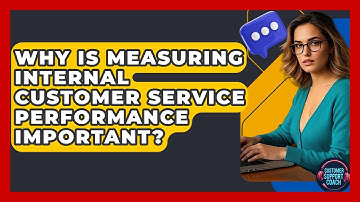 Why Is Measuring Internal Customer Service Performance Important? - Customer Support Coach
