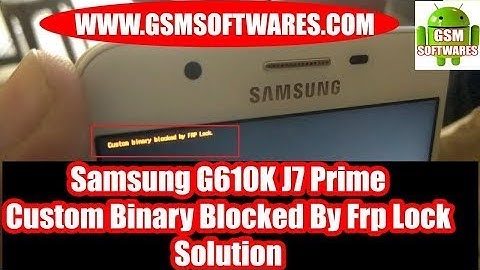 Samsung G610K J7 PRIME Custom Binary Blocked By FRP Lock Solution | GsmSoftwares