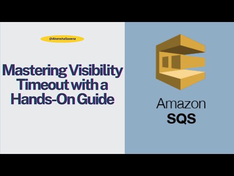 AWS SQS Tutorial | Part 2: Mastering Visibility Timeout with a Hands-On Guide
