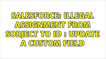 Salesforce: Illegal assignment from Sobject to Id : update a custom field (2 Solutions!!)