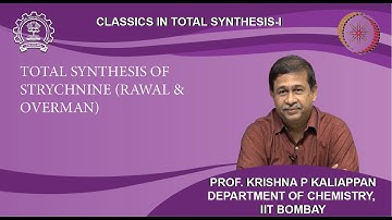 Lecture 28: Total synthesis of Strychnine (Rawal & Overman)
