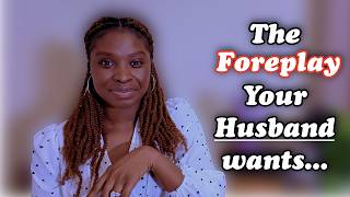 THE FOREPLAY YOUR HUSBAND WANTS!!! || Husband Edition!