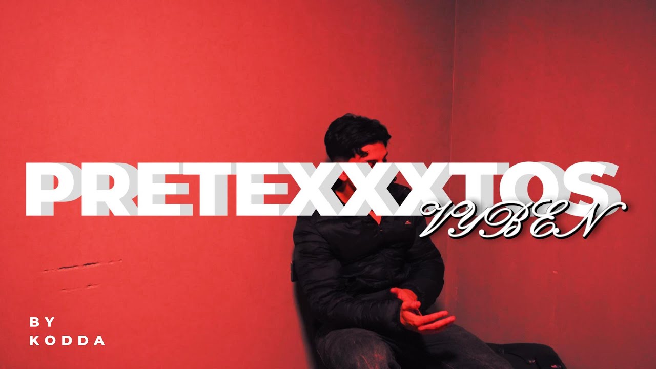 VYBEN - PRETEXXXTOS (VIDEO OFICIAL)
