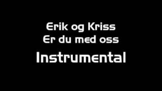 Erik og kriss Er du med oss instrumental