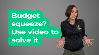 Budget squeeze? Use video to actually solve that problem (instead of making it worse)