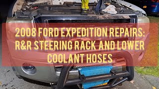 How to R&R 2007 -2010 Ford Expedition power steering rack and pinion and lower radiator hose.