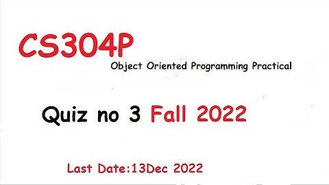 CS304 Quiz No 3 Fall 2022||Object Oriented Programming||Quiz no3