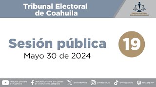 Sesión pública del Tribunal Electoral de Coahuila, Mayo 30 de 2024