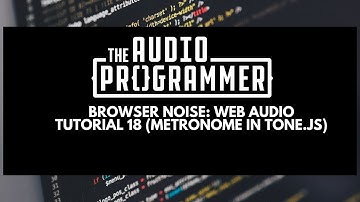 Browser Noise: Web Audio Tutorial 18 (tap metronome in tone.js)