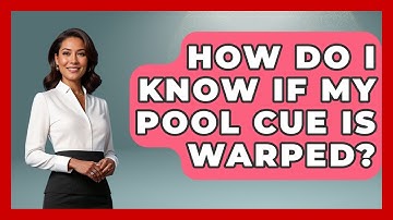 How Do I Know If My Pool Cue Is Warped? - Billiards Hustlers