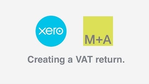Xero - Creating a VAT Return
