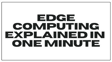 EDGE COMPUTING - explained in one minute