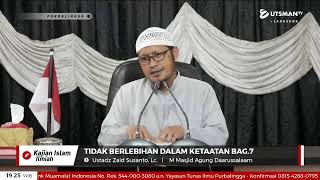 LIVE Tidak Berlebihan Dalam Ketaatan Bag.7 - Ustadz Zaid Susanto, Lc.