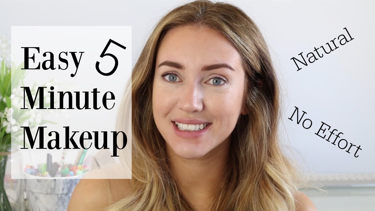 5 Minute Easy Makeup Tutorial - Quick and Natural - YouTube