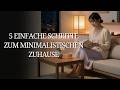 Weniger Chaos, mehr Ruhe: 5 einfache Schritte zum minimalistischen Zuhause