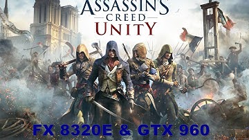 Assassin creed Unity FX 8320E & GTX 960 2GB OC